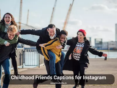 Childhood Friends Captions for Instagram